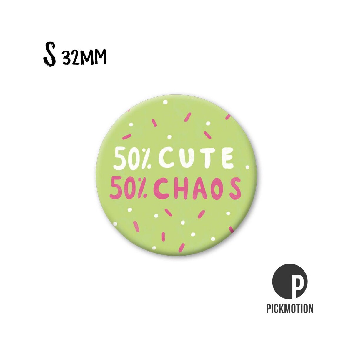 Magnet rund 32mm "50% cute, 50% Chaos"