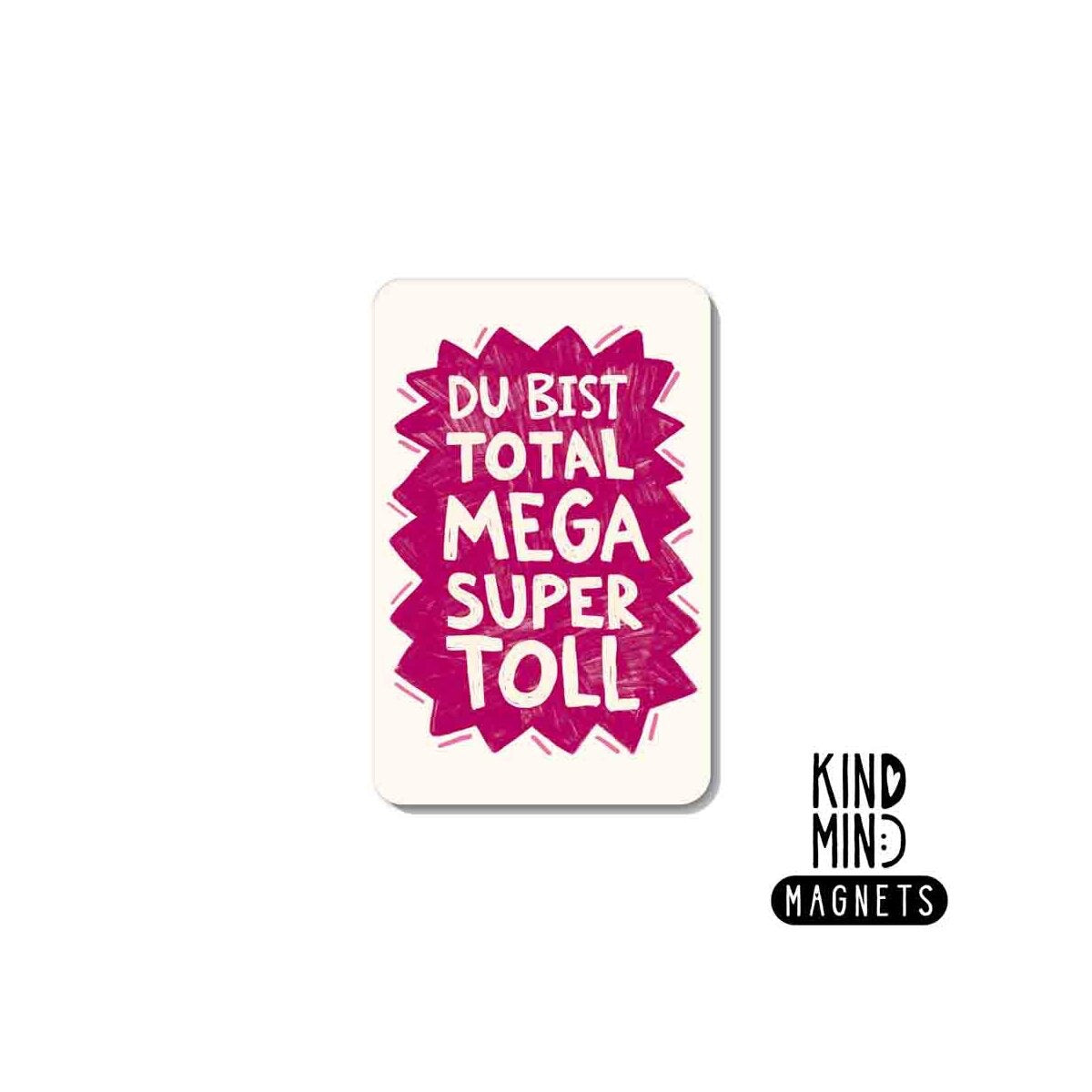 Kind Mind Magnet "Je bent helemaal geweldig super tof"