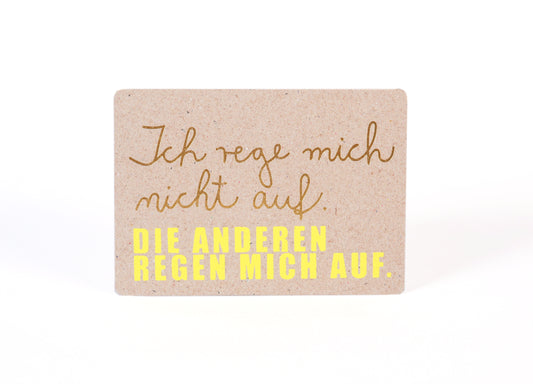 Neonpostkarte "Ich rege mich nicht auf. DIE ANDEREN REGEN MICH AUF."