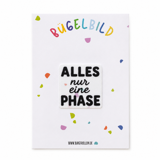 Bügelbild "Alles nur eine Phase" zum Aufbügeln (A6)