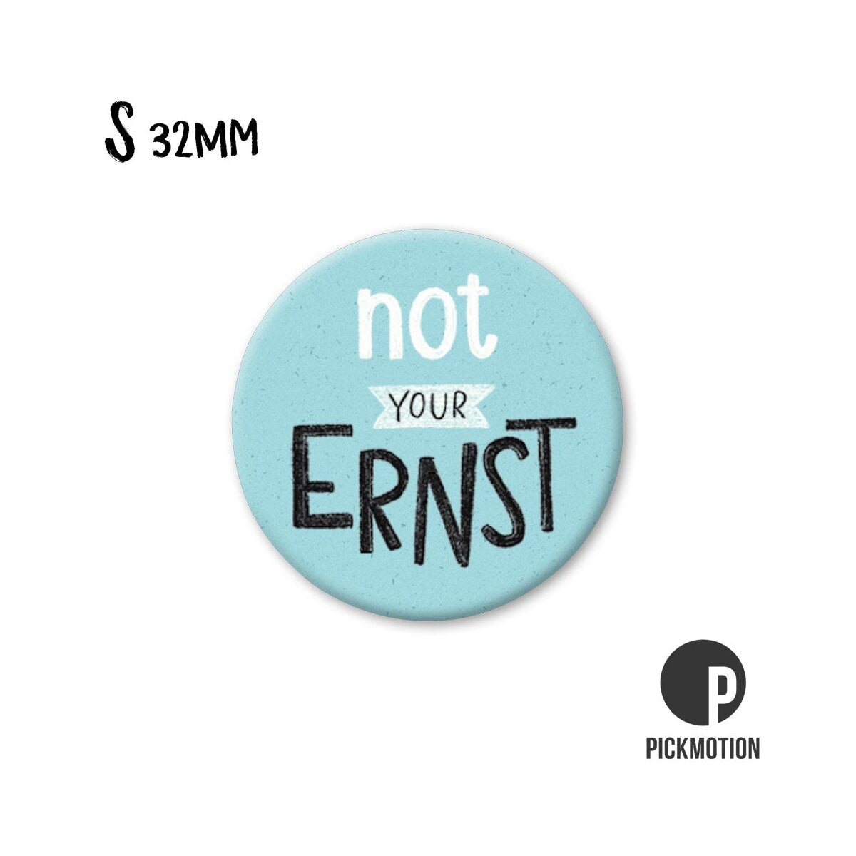 Magnet rund 32mm "Not Your Ernst"