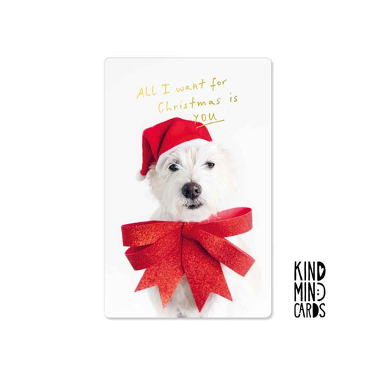 Kind Mind Card "All I want for Christmas is you Dog