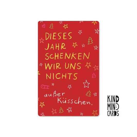 Kind Mind Card "Dieses Jahr schenken wir uns nix"