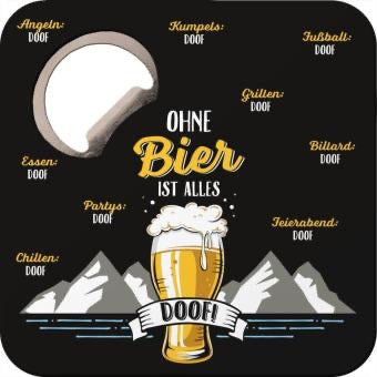 Untersetzer mit Flaschenöffner "Ohne Bier"