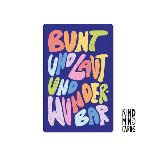 Kind Mind Card "Bunt und laut und wunderbar"