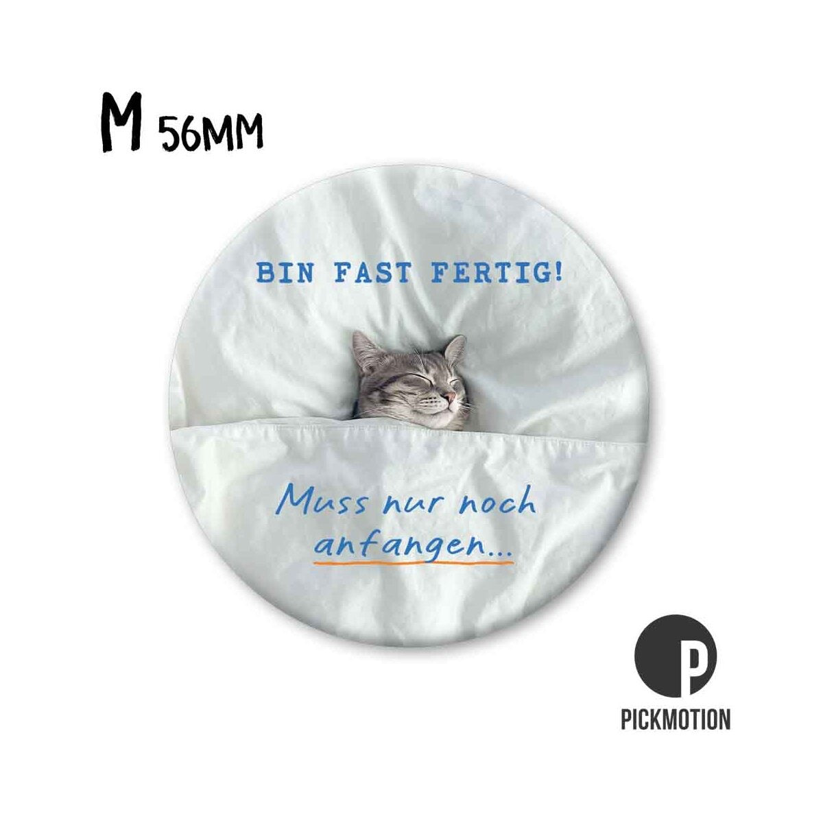 Magnet rund 56mm "Bin fast fertig Katze"