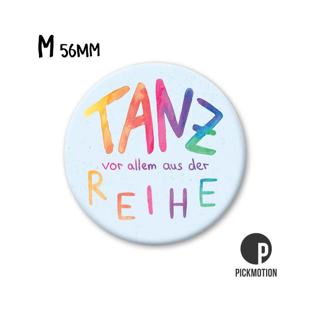 Magnet round 56mm "Dance out of line above all"